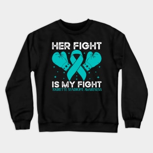 Her Fight is My Fight Tourette Syndrome Awareness Crewneck Sweatshirt